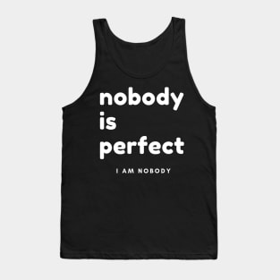 Nobody Is Perfect, I Am Nobody. Funny Saying. Tank Top